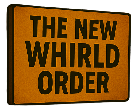 Orange sign reading "THE NEW WHIRLD ORDER