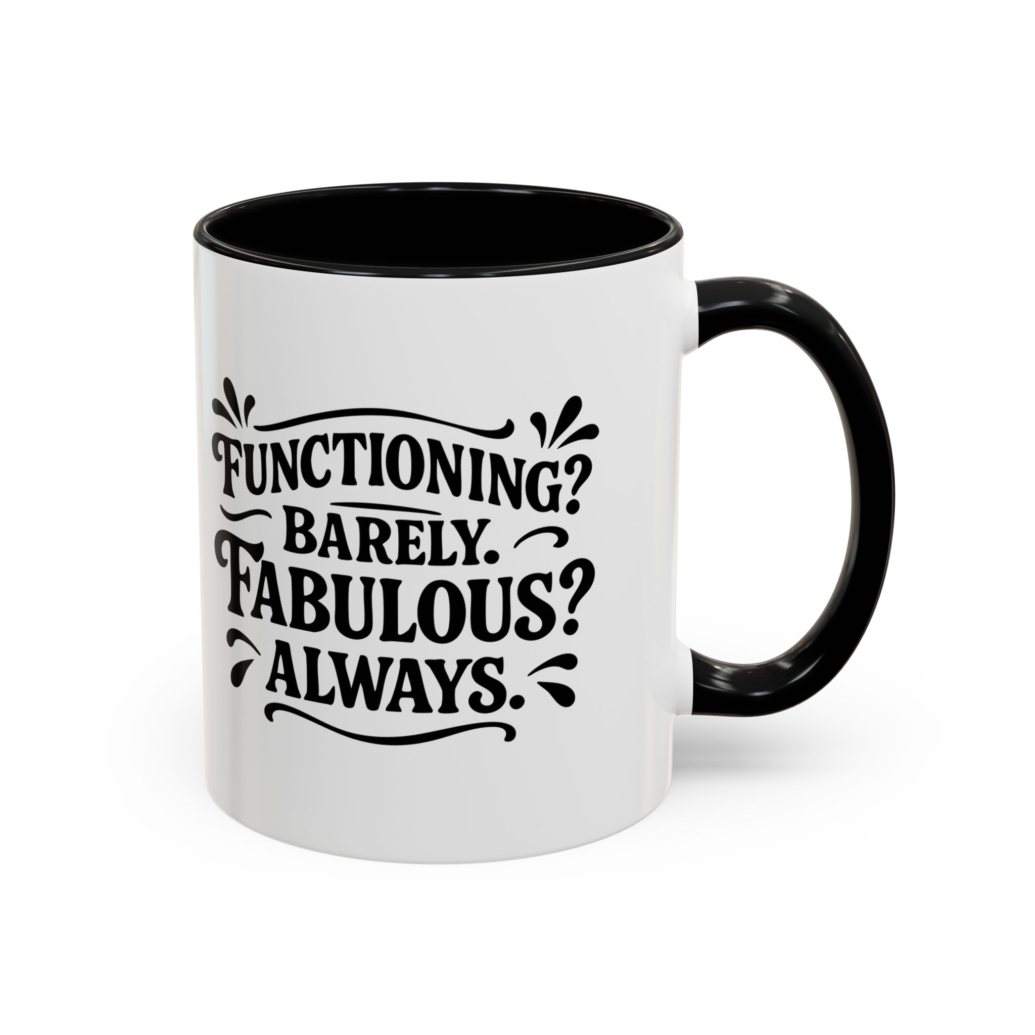 White mug with "Functioning? Barely. Fabulous? Always.