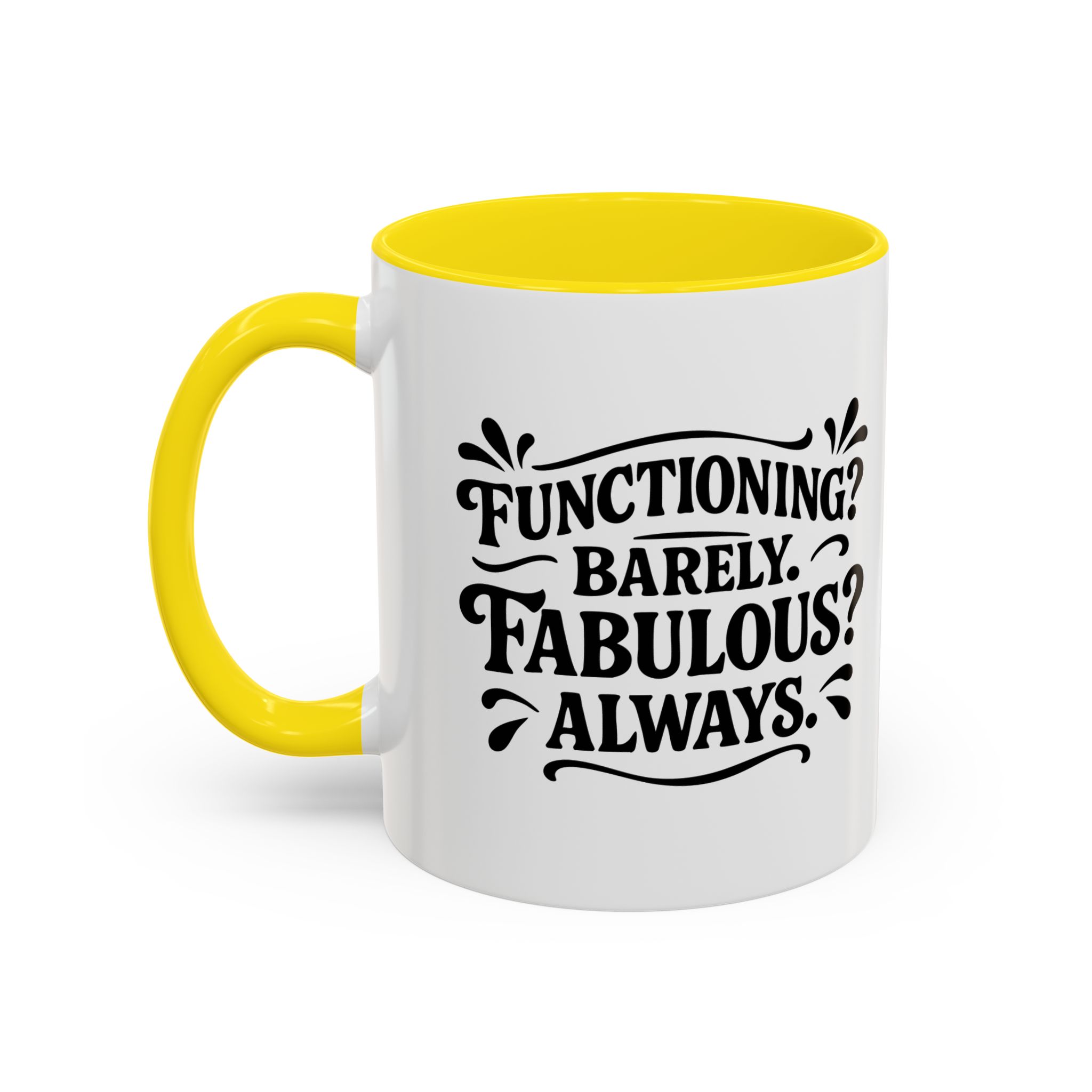 White mug with yellow handle reading 'Fabulous? Always.'