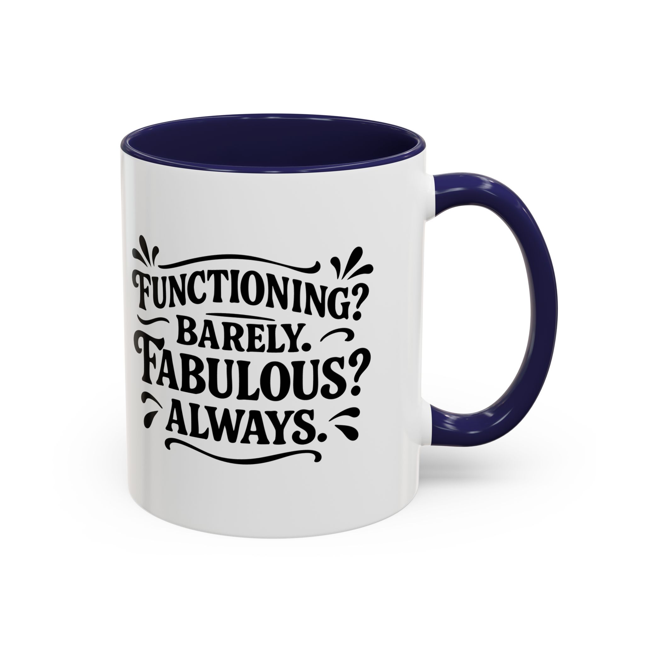 White mug with "Functioning? Barely. Fabulous? Always.