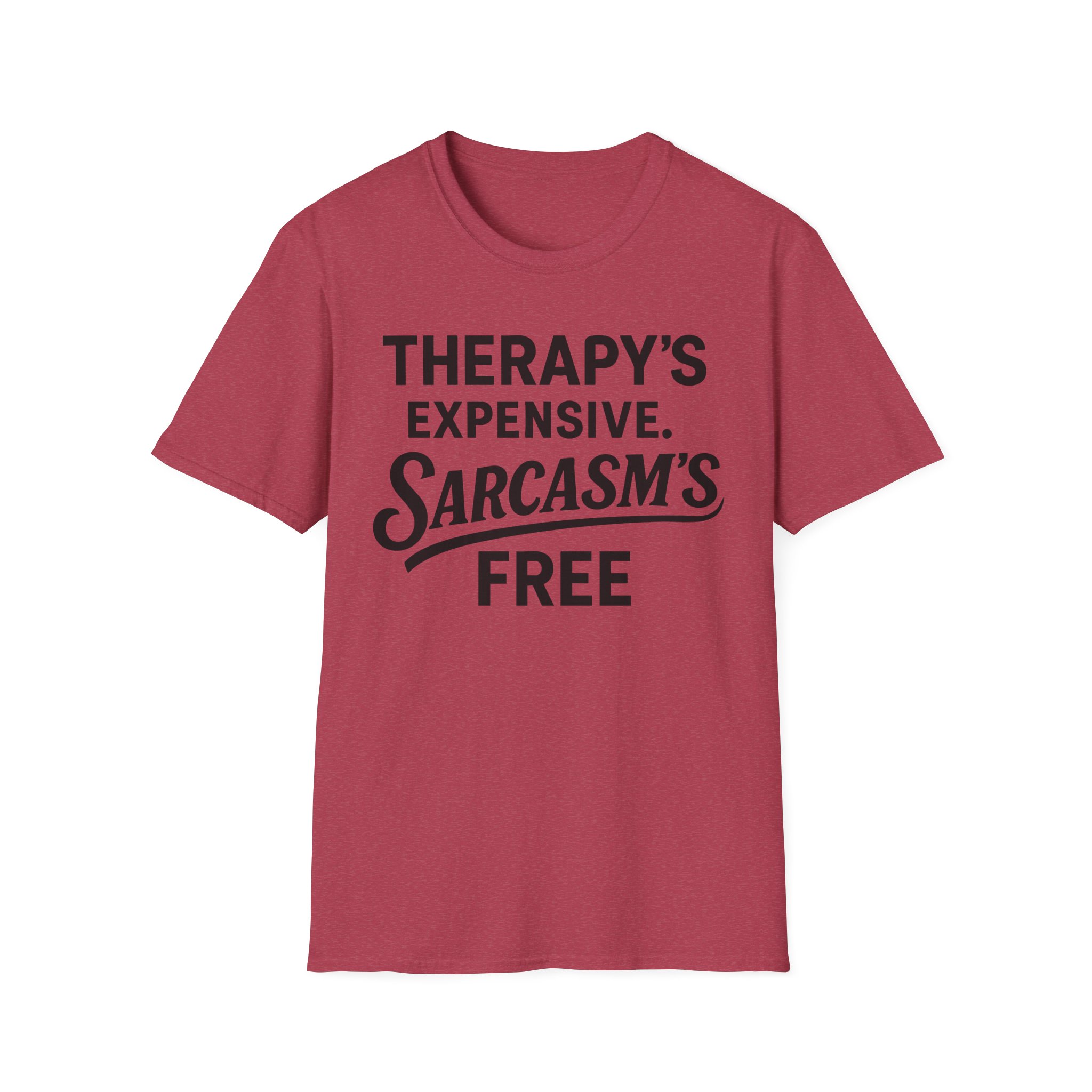 Red T-shirt reading: Therapy's expensive, sarcasm's free