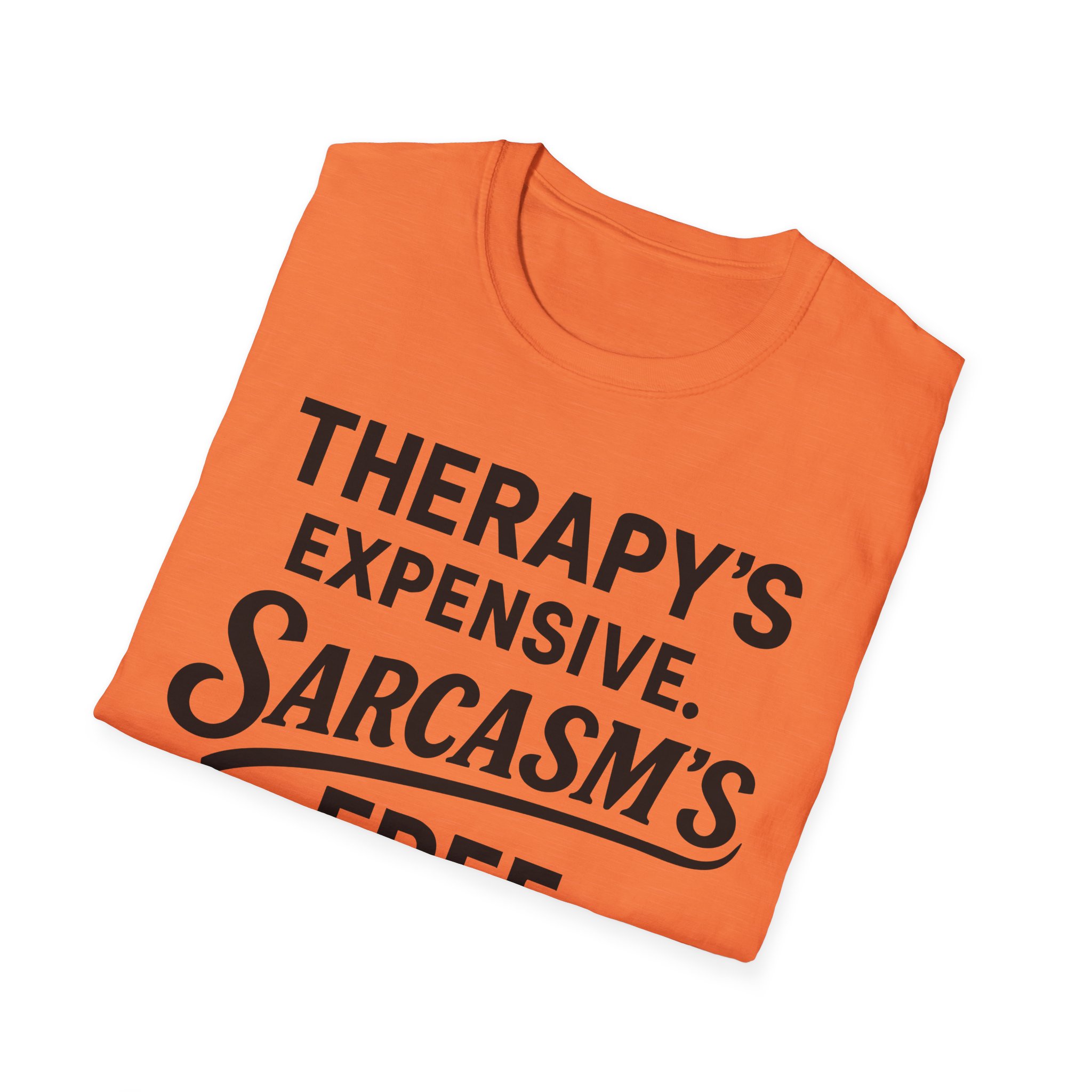 Orange T-shirt reading "Therapy's expensive. Sarcasm's free