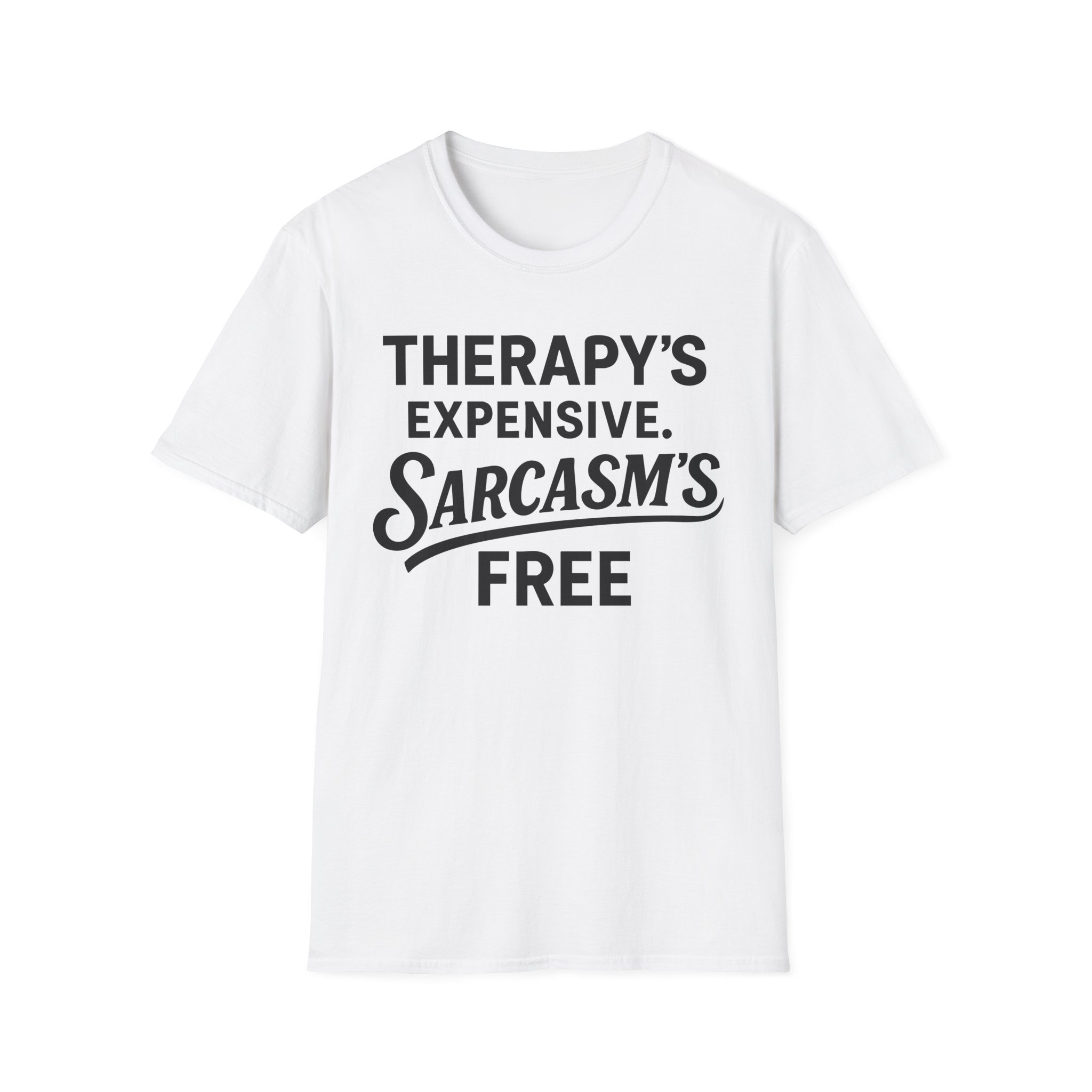 White t-shirt reading "Therapy's expensive. Sarcasm's free