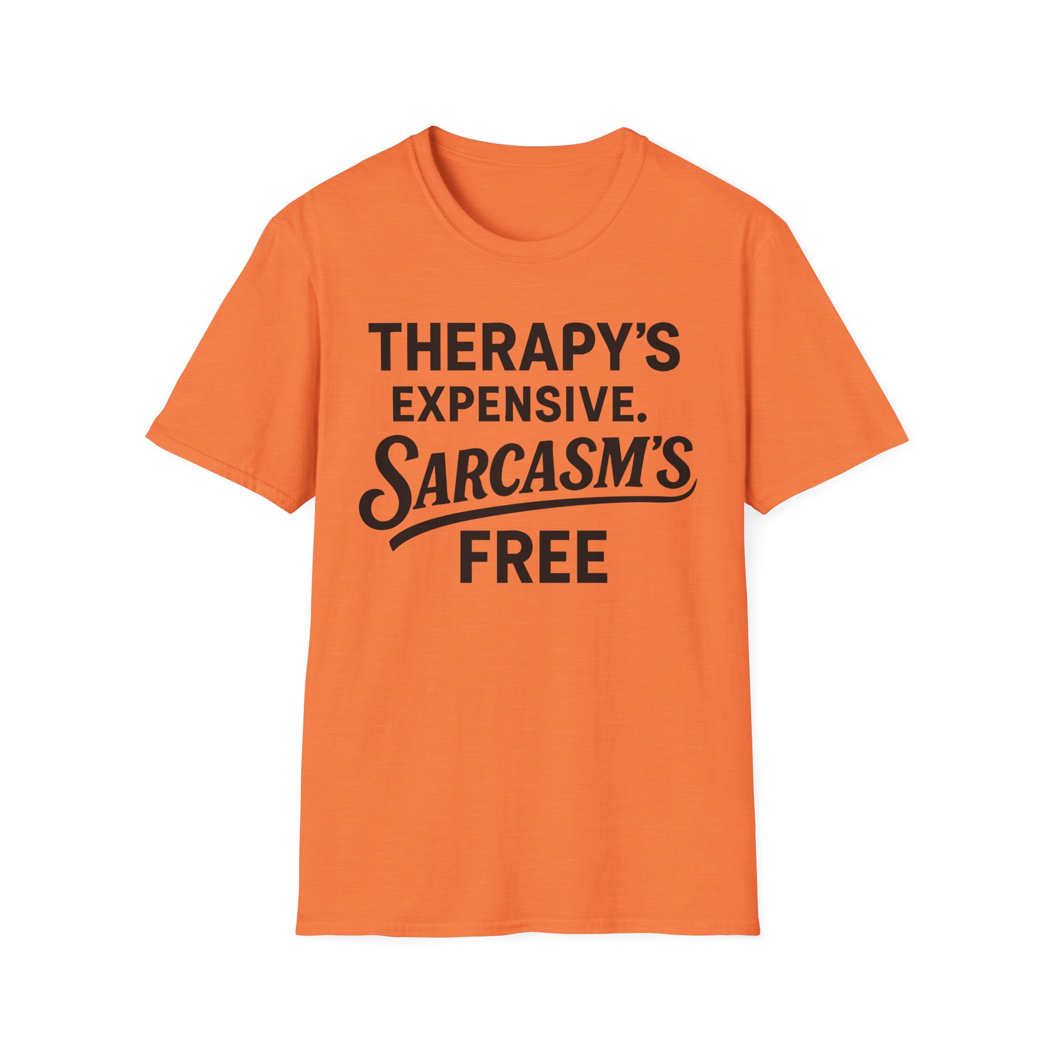 Orange T-shirt reading "Therapy's expensive, sarcasm's free