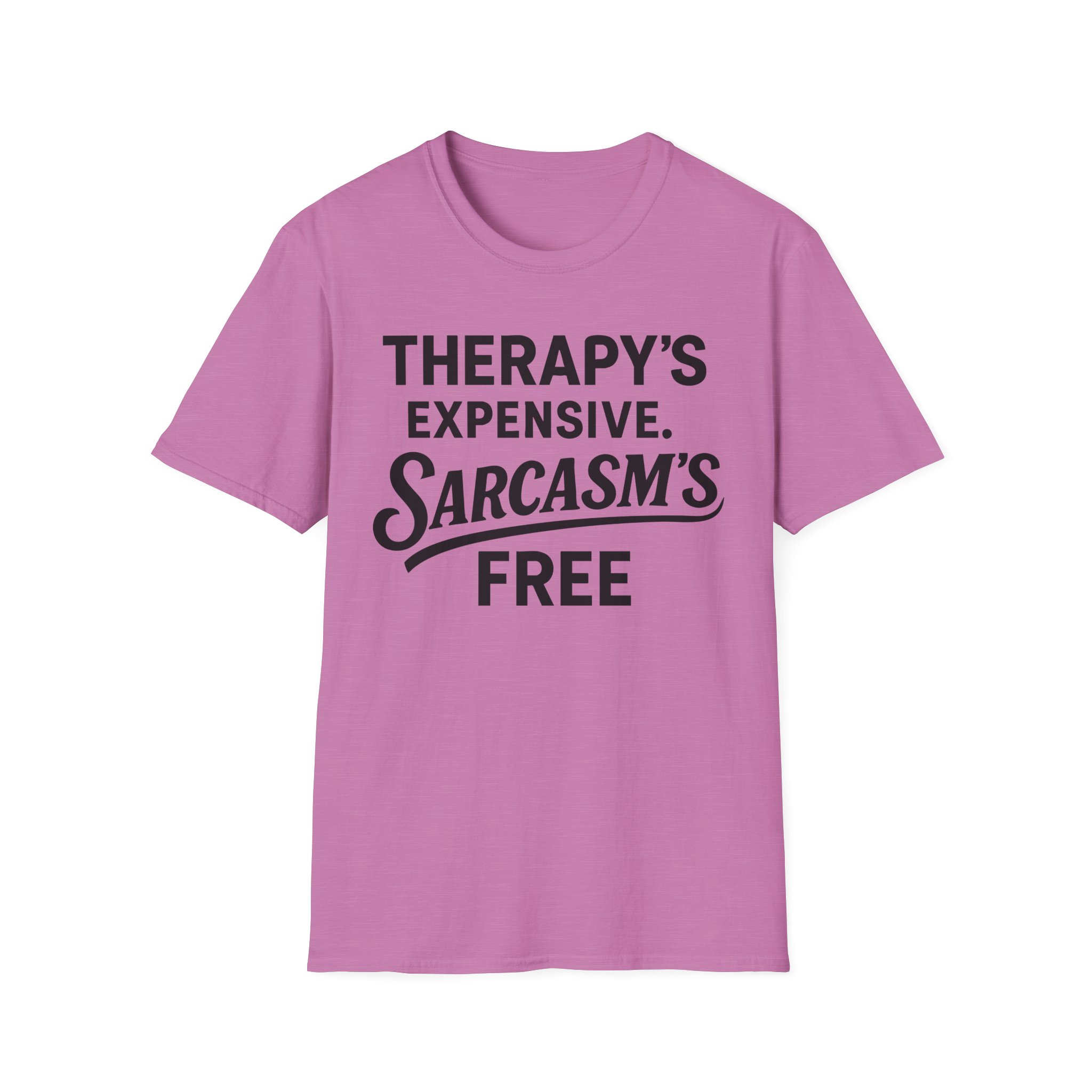 Pink T-shirt reading "Therapy's expensive, sarcasm's free