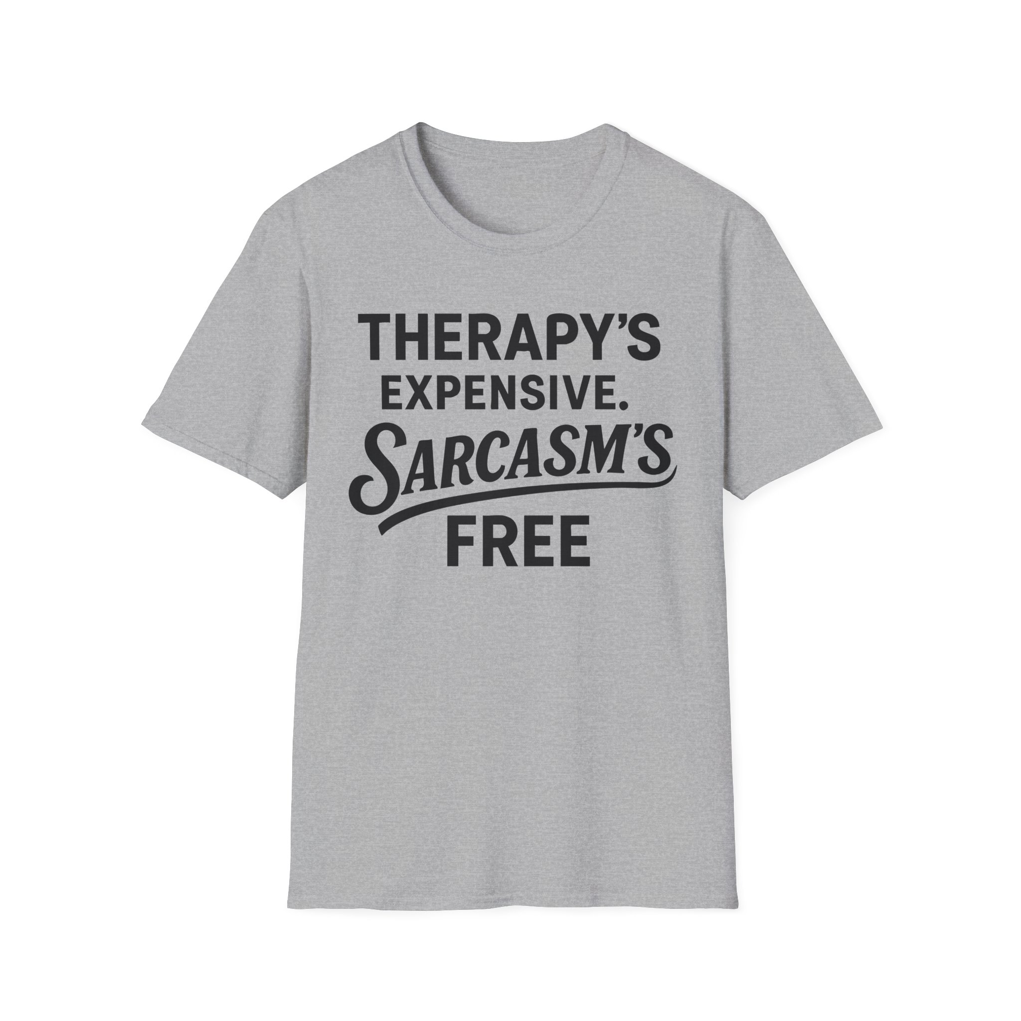Gray t-shirt reading "Therapy's expensive, sarcasm's free