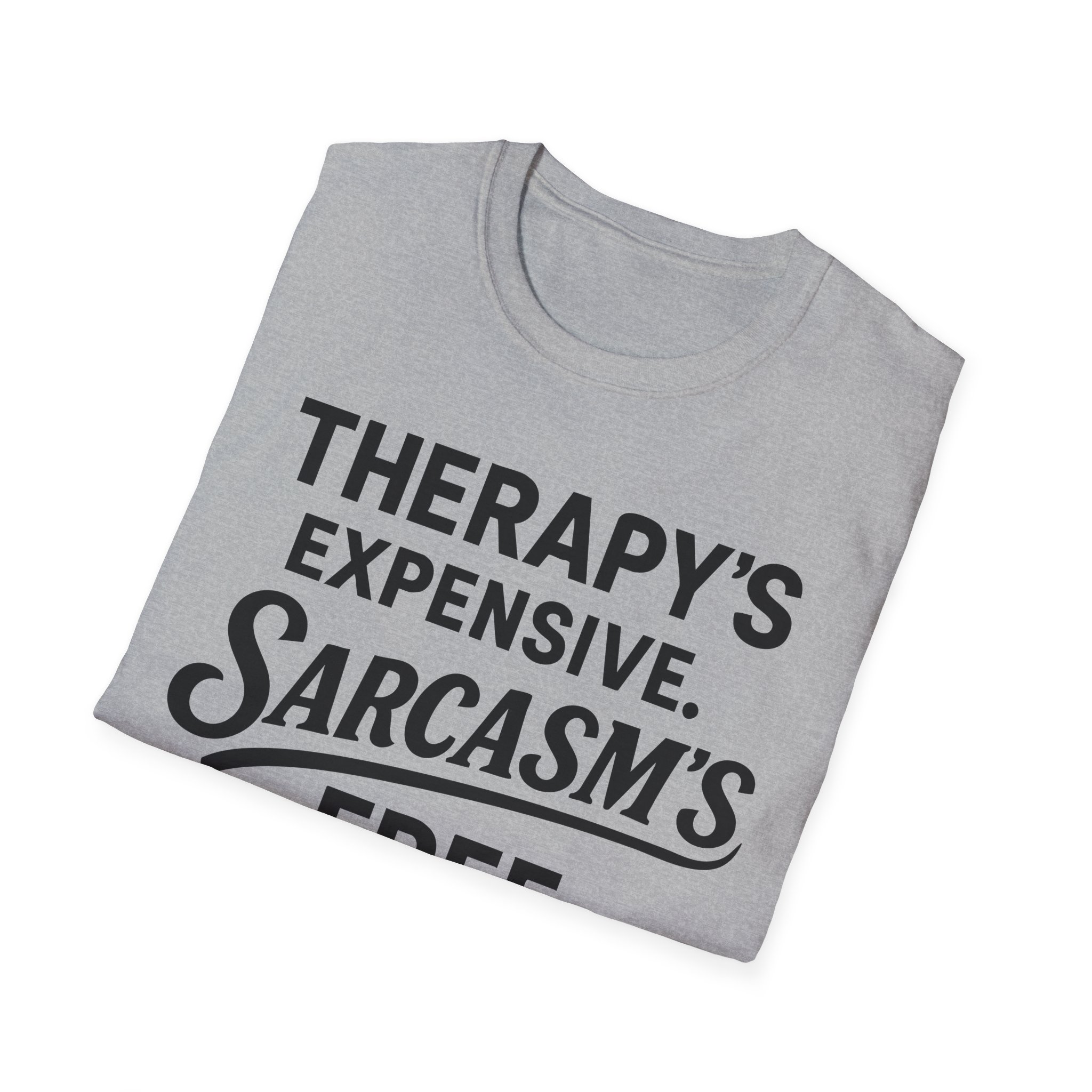 Gray t-shirt reading "Therapy's expensive, sarcasm's free