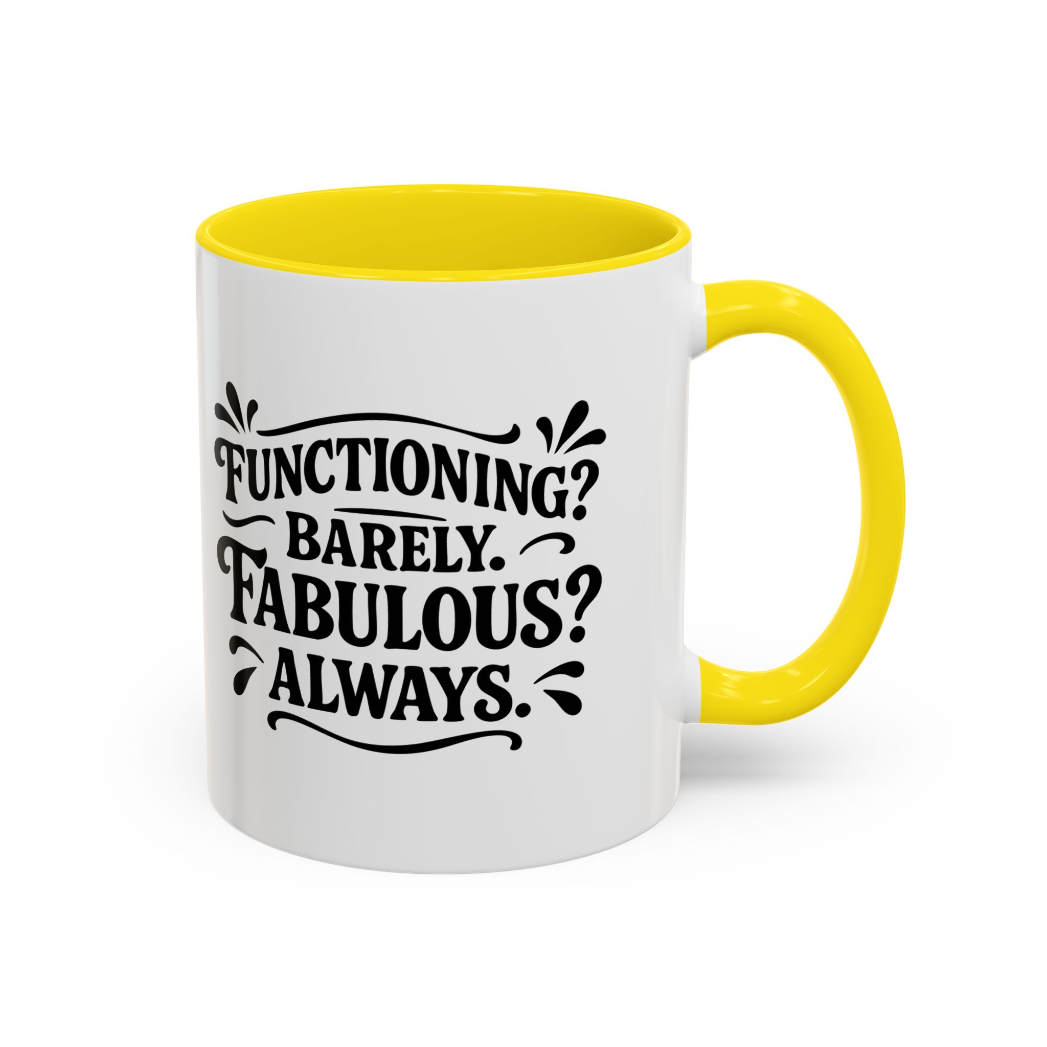 Mug reading "Functioning? Barely. Fabulous? Always.