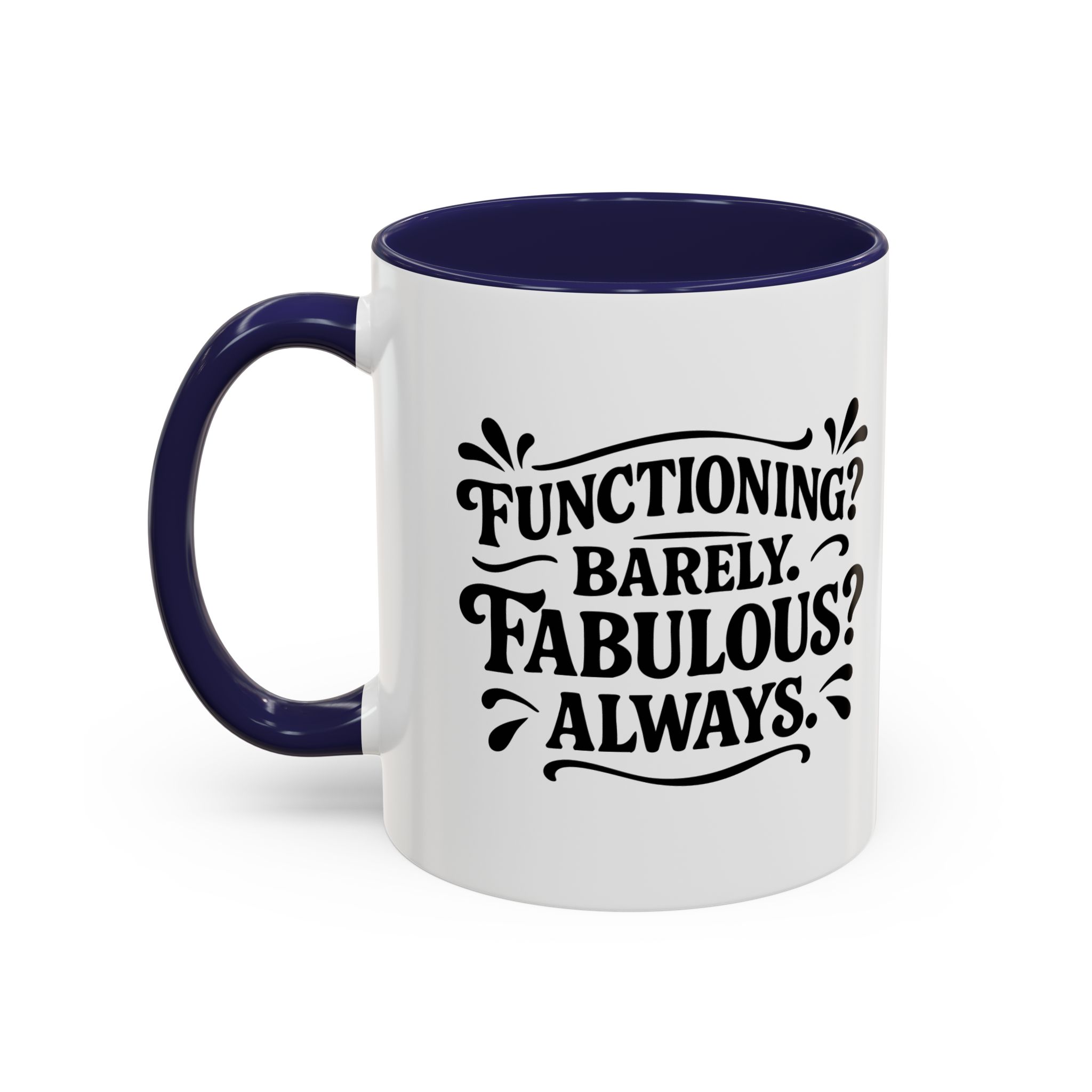 White mug with "Functioning? Barely. Fabulous? Always.