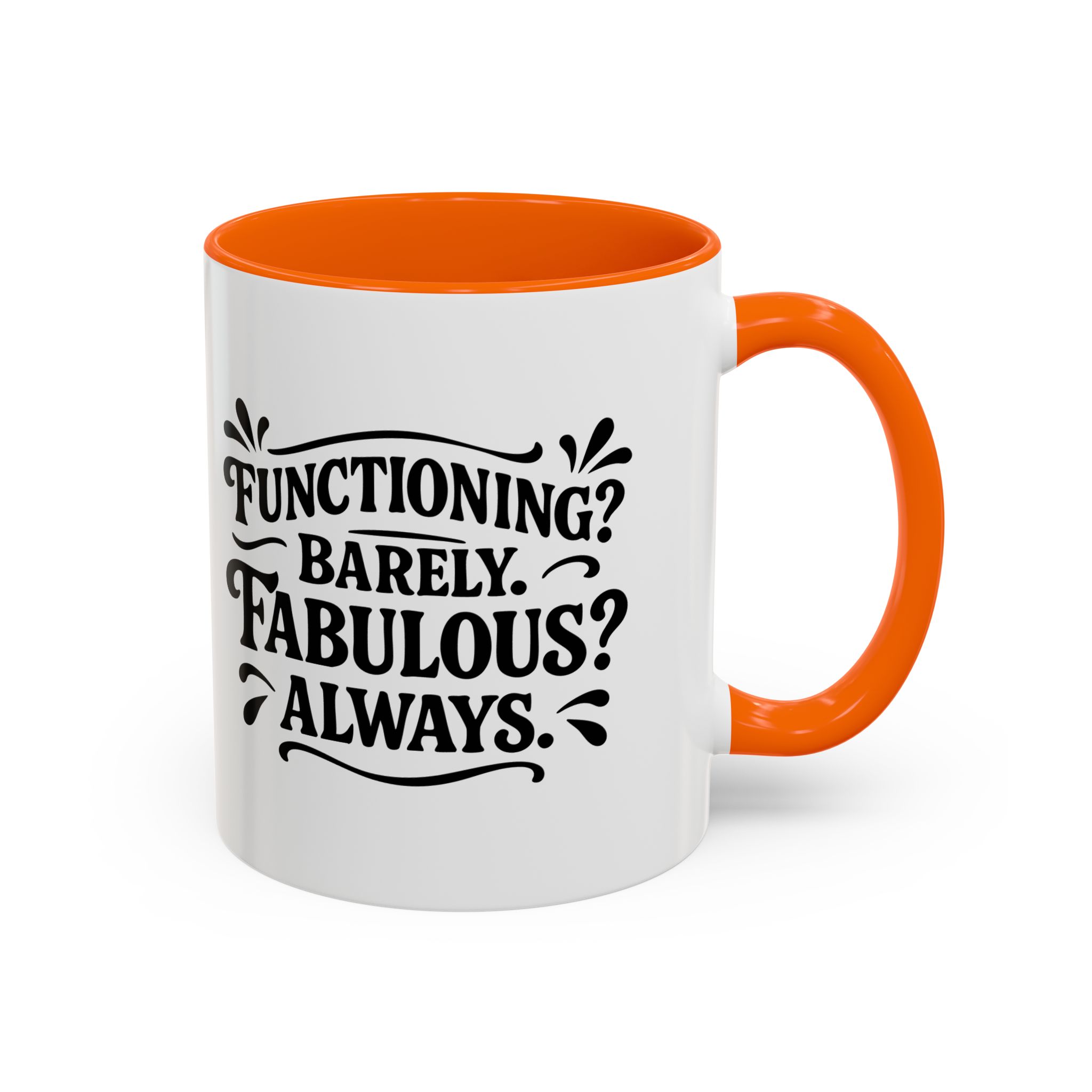 White mug with orange handle reading 'Fabulous? Always.'