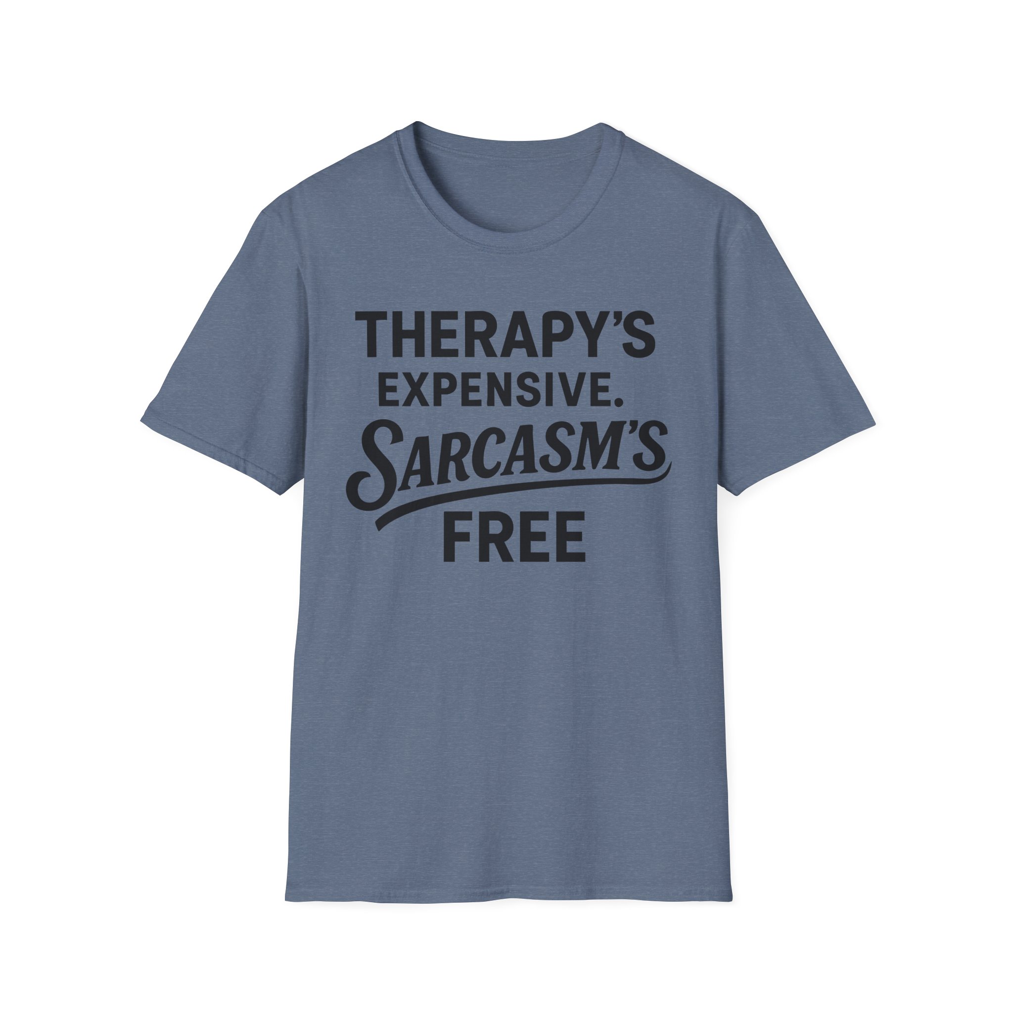 Blue T-shirt reading "Therapy's expensive. Sarcasm's free
