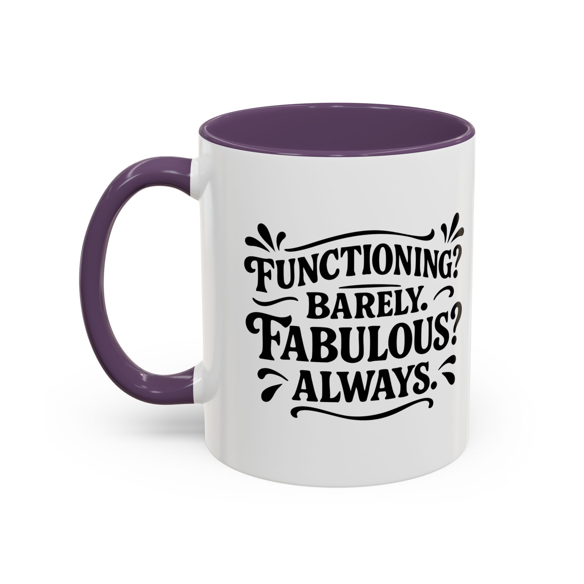 White mug with "Functioning? Barely. Fabulous? Always.