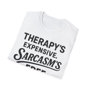 Folded white t-shirt reading "Therapy's expensive. Sarcasm's free