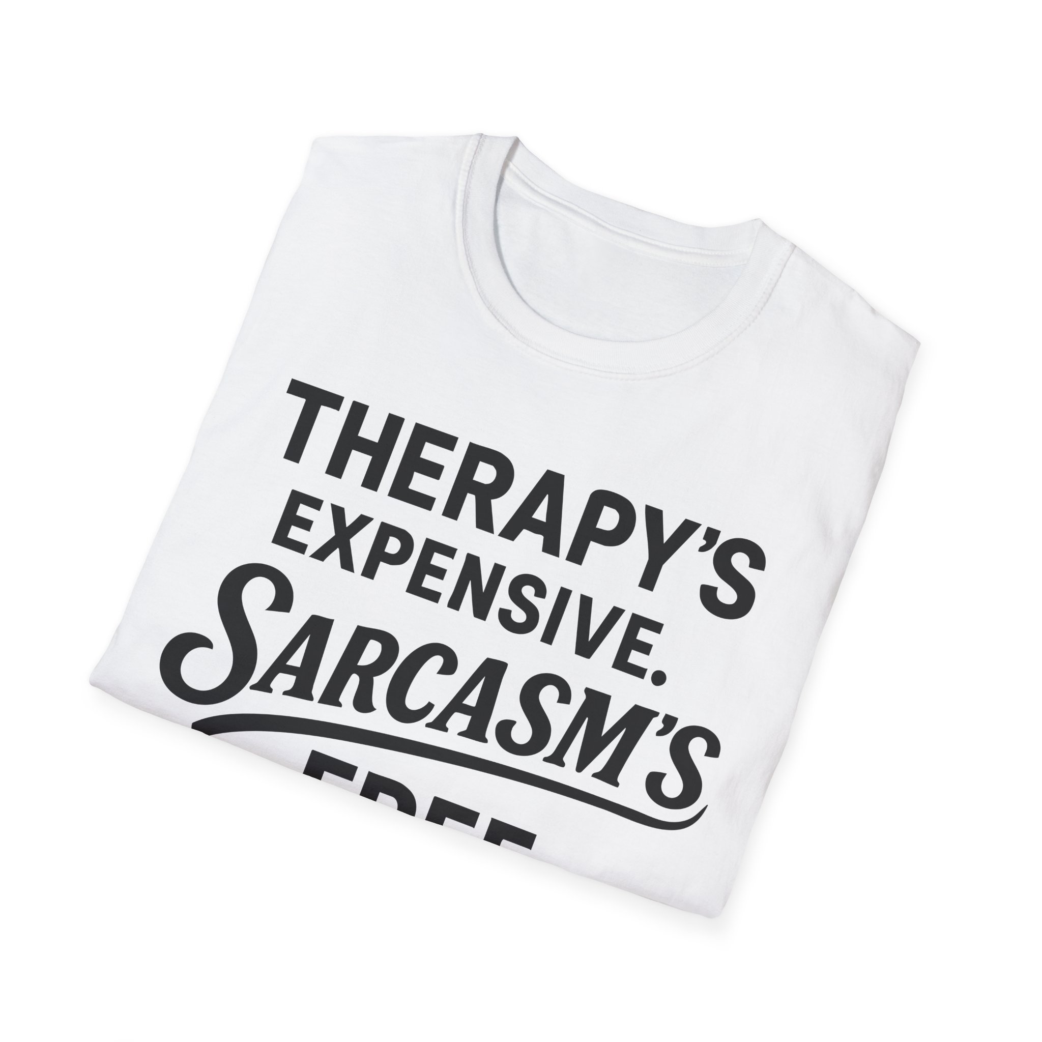 Folded white t-shirt reading "Therapy's expensive. Sarcasm's free