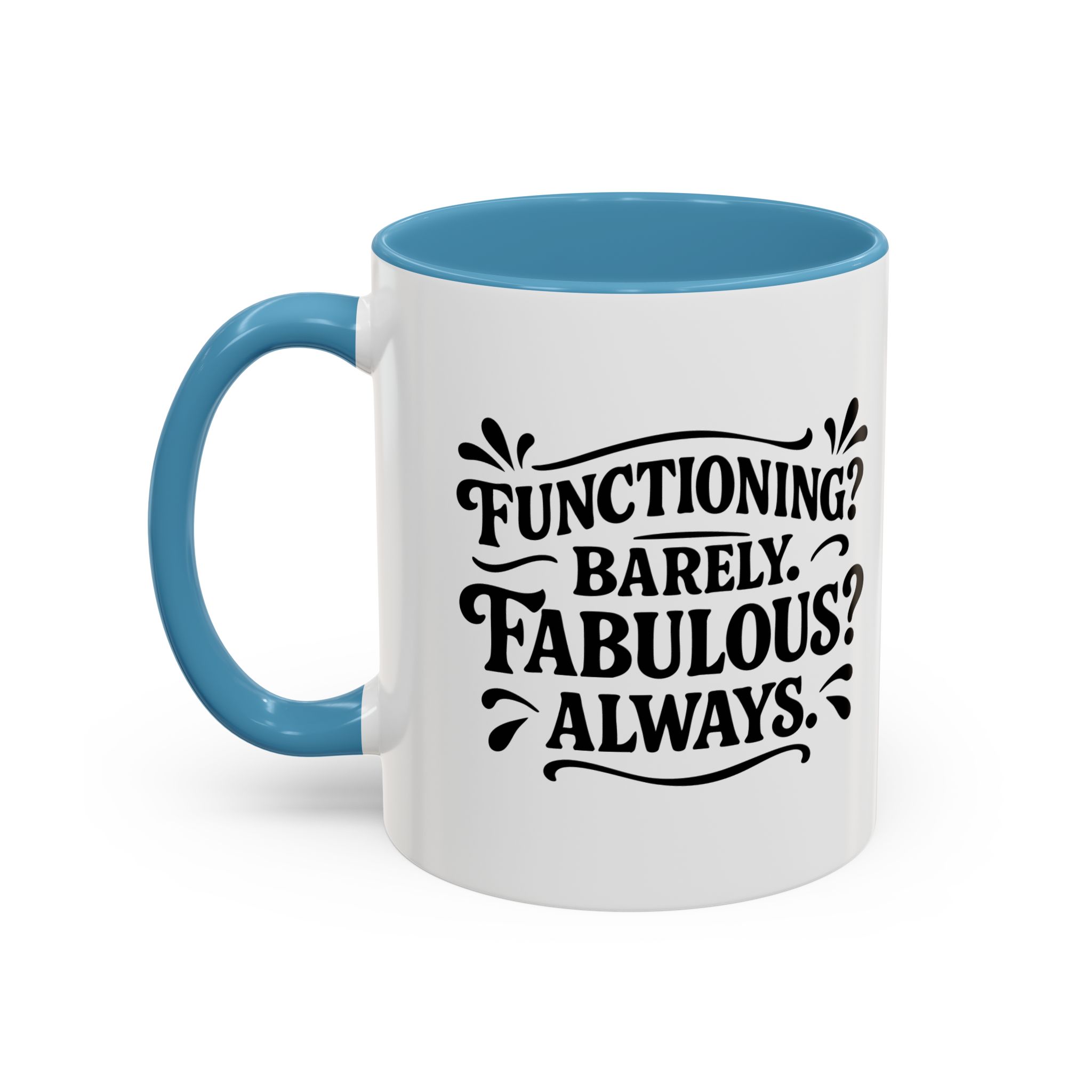Blue mug reading "Functioning? Barely. Fabulous? Always.
